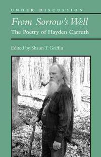 Cover image for From Sorrow's Well: The Poetry of Hayden Carruth