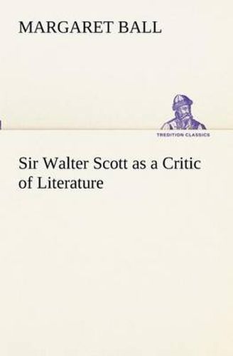 Cover image for Sir Walter Scott as a Critic of Literature