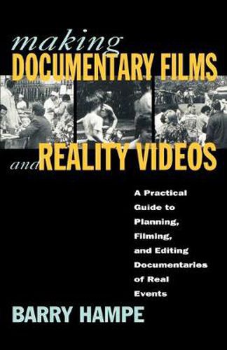 Cover image for Making Documentary Films: A Practical Guide to Planning, Filming, and Editing Documentaries of Real Events / Barry Hampe.
