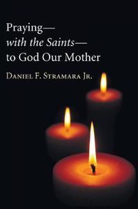 Cover image for Praying--With the Saints--To God Our Mother