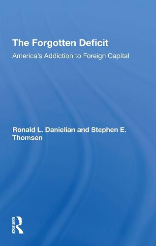 The Forgotten Deficit: America's Addiction to Foreign Capital