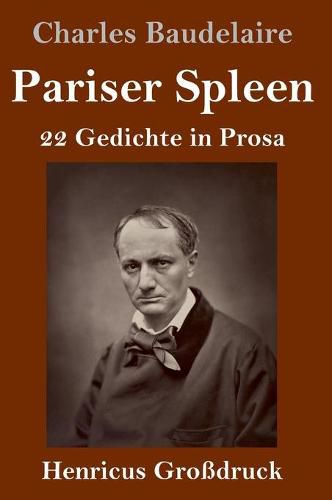 Pariser Spleen (Grossdruck): 22 Gedichte in Prosa