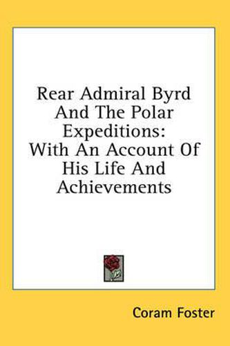 Cover image for Rear Admiral Byrd and the Polar Expeditions: With an Account of His Life and Achievements