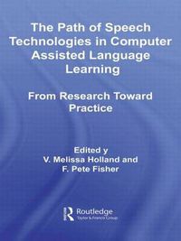 Cover image for The Path of Speech Technologies in Computer Assisted Language Learning: From Research Toward Practice