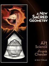 Cover image for A New Sacred Geometry: The Art and Science of Frank Chester