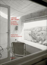 Cover image for Lineage and Legacy: A certain Modernism in Cadaques