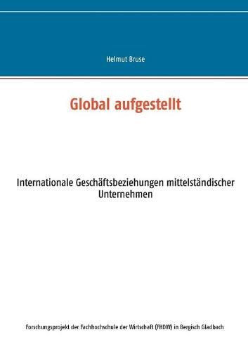 Cover image for Global aufgestellt: Internationale Geschaftsbeziehungen mittelstandischer Unternehmen