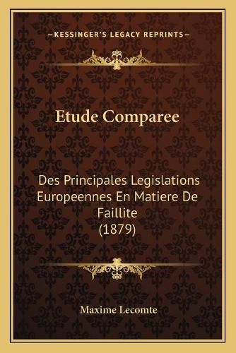 Etude Comparee: Des Principales Legislations Europeennes En Matiere de Faillite (1879)