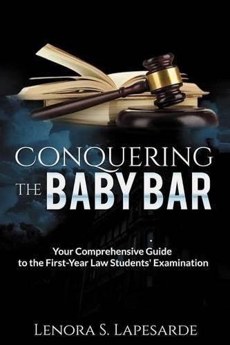 Cover image for Conquering the Baby Bar: Your Comprehesnsive Guide to the First-Year Law Students Exam