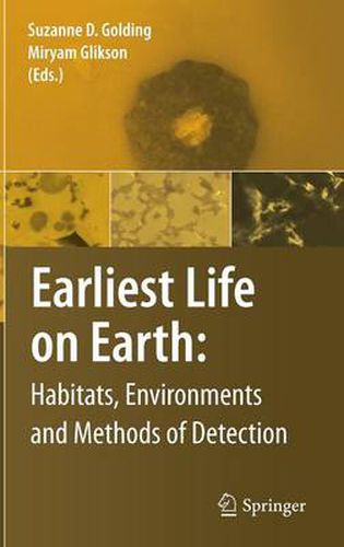 Earliest Life on Earth: Habitats, Environments and Methods of Detection