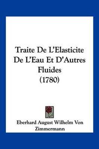 Cover image for Traite de L'Elasticite de L'Eau Et D'Autres Fluides (1780)