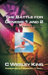 Cover image for The Battle for Genesis 1 and 2: Creationism vs. Theistic Evolution
