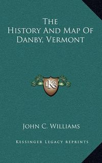 Cover image for The History and Map of Danby, Vermont