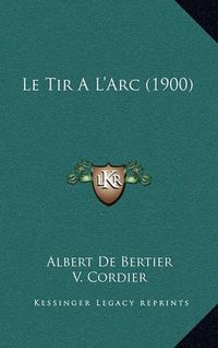 Cover image for Le Tir A L'Arc (1900)