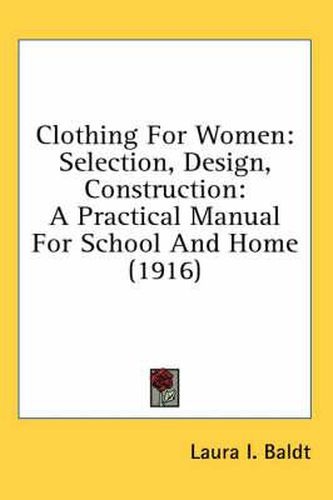 Cover image for Clothing for Women: Selection, Design, Construction: A Practical Manual for School and Home (1916)