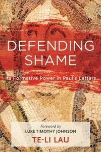 Cover image for Defending Shame: Its Formative Power in Paul's Letters