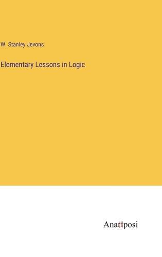 Elementary Lessons in Logic