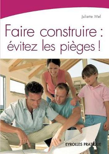 Cover image for Faire construire: Evitez les pieges !