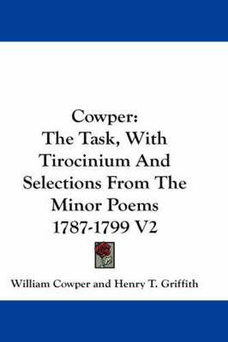 Cover image for Cowper: The Task, with Tirocinium and Selections from the Minor Poems 1787-1799 V2