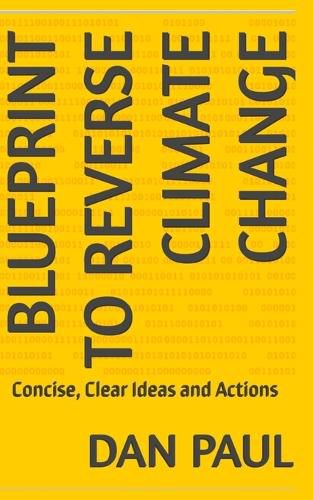 Blueprint to Reverse Climate Change, Dan Paul (9781953104410 ...