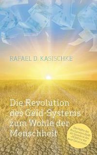 Cover image for Die Revolution des GELD-Systems zum Wohle der Menschheit