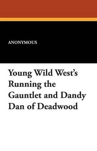 Cover image for Young Wild West's Running the Gauntlet and Dandy Dan of Deadwood