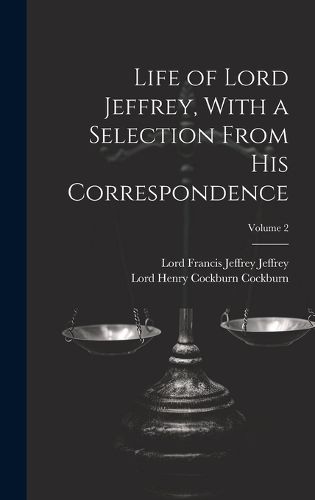 Cover image for Life of Lord Jeffrey, With a Selection From His Correspondence; Volume 2