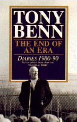 The End of an Era: Diaries 1980-1990