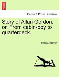 Cover image for Story of Allan Gordon; Or, from Cabin-Boy to Quarterdeck.