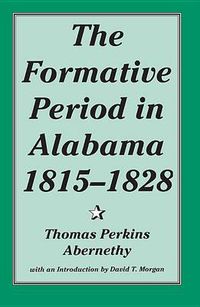 Cover image for The Formative Period in Alabama, 1815-28