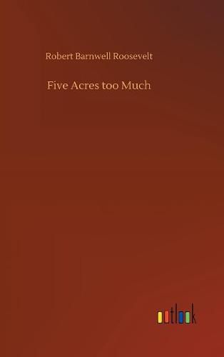 Five Acres too Much