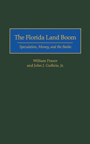 The Florida Land Boom: Speculation, Money, and the Banks