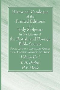 Cover image for Historical Catalogue of the Printed Editions of Holy Scripture in the Library of the British and Foreign Bible Society, Volume II, 1