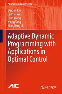 Cover image for Adaptive Dynamic Programming with Applications in Optimal Control