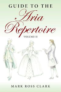 Cover image for Guide to the Aria Repertoire, Volume II