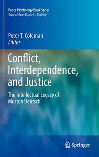 Cover image for Conflict, Interdependence, and Justice: The Intellectual Legacy of Morton Deutsch