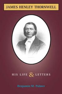 Cover image for Life and Letters of James H. Thornwell