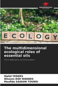 Cover image for The multidimensional ecological roles of essential oils