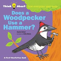 Cover image for Does a Woodpecker Use a Hammer?