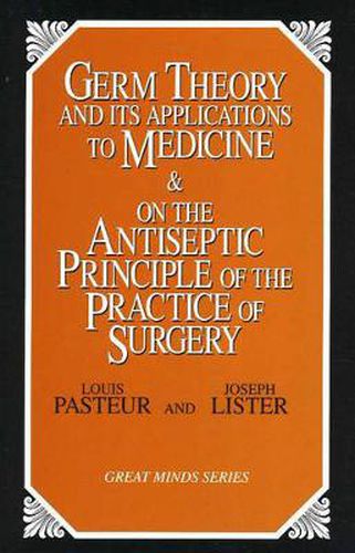 Cover image for Germ Theory and Its Applications to Medicine and on the Antiseptic Principle of the Practice of Surgery