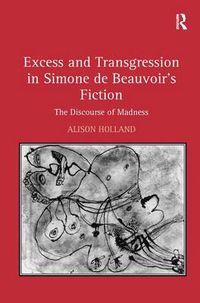 Cover image for Excess and Transgression in Simone de Beauvoir's Fiction: The Discourse of Madness