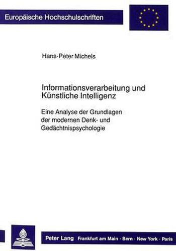 Cover image for Informationsverarbeitung Und Kuenstliche Intelligenz: Eine Analyse Der Grundlagen Der Modernen Denk- Und Gedaechtnispsychologie