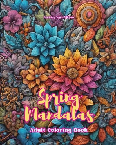 Cover image for Spring Mandalas Adult Coloring Book Anti-Stress and Relaxing Mandalas to Promote Creativity