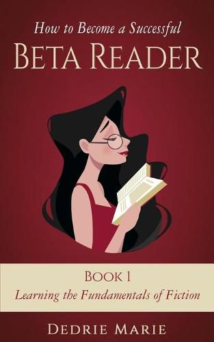 Cover image for How to Become a Successful Beta Reader Book 1: Learning the Fundamentals of Fiction