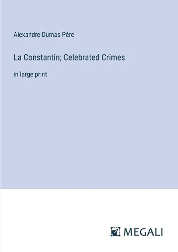 La Constantin; Celebrated Crimes