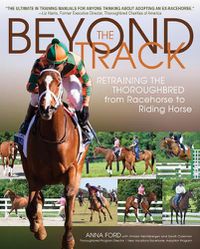 Cover image for Beyond the Track: Retraining the Thoroughbred from Racehorse to Riding Horse
