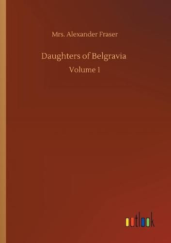 Cover image for Daughters of Belgravia: Volume 1