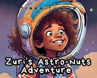 Cover image for Zuri's Astro-Nuts Adventure