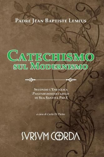 Cover image for Catechismo sul Modernismo: Secondo l'Enciclica Pascendi dominici gregis di Sua Santita Pio X