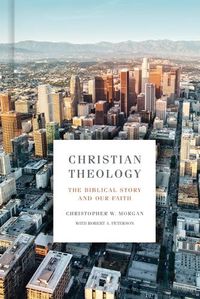 Cover image for Christian Theology: The Biblical Story and Our Faith